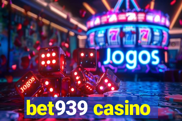 bet939 casino